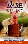 Penguin Readers: Babe- A pig in the city